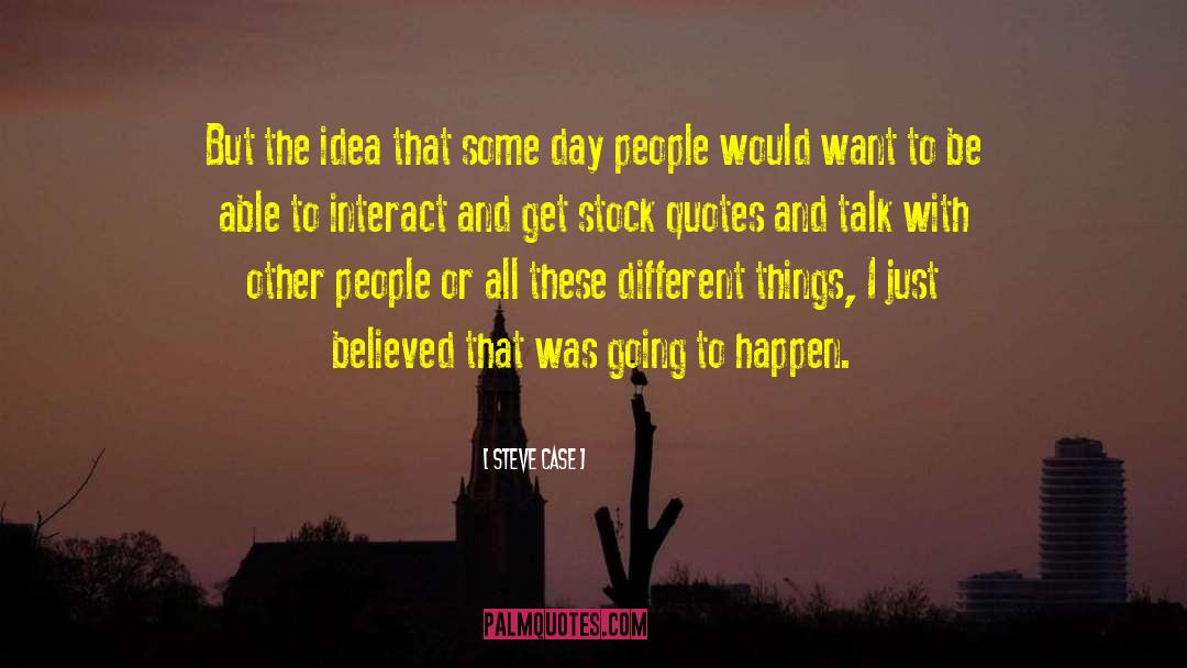 Interact quotes by Steve Case