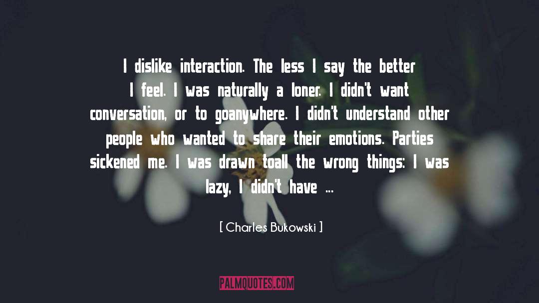 Interaction With Others quotes by Charles Bukowski