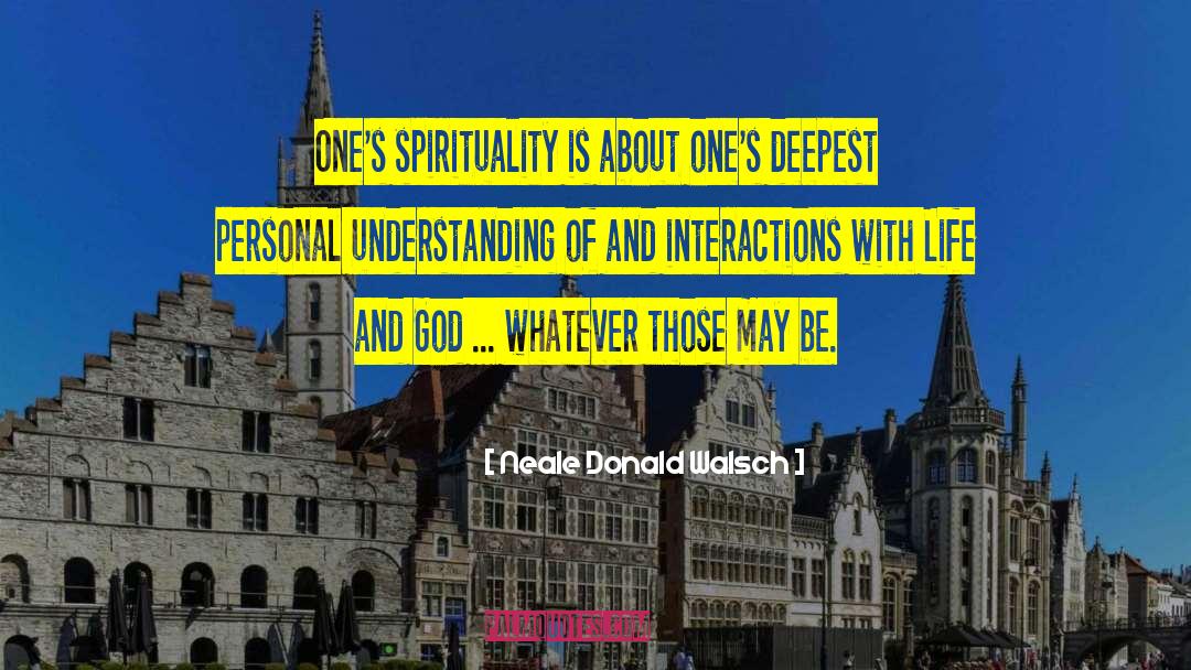 Interactions quotes by Neale Donald Walsch