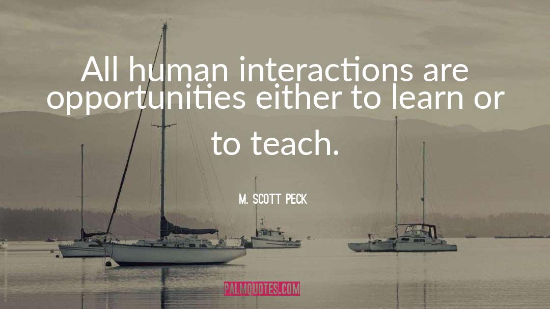 Interactions quotes by M. Scott Peck