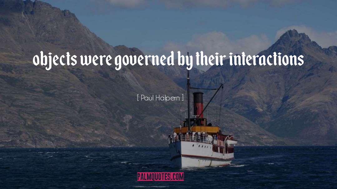 Interactions quotes by Paul Halpern