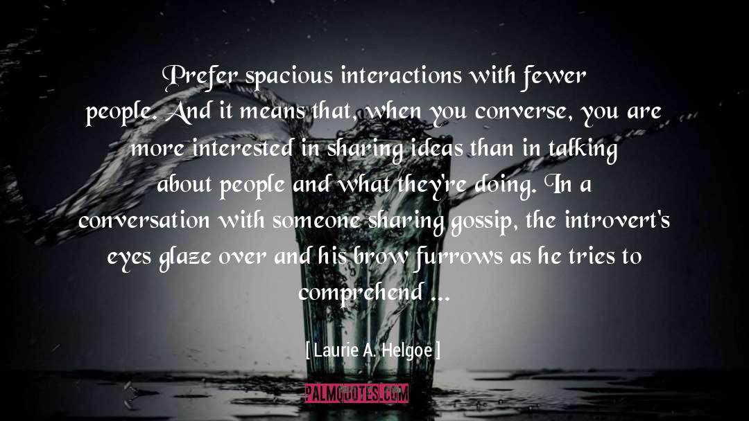 Interactions quotes by Laurie A. Helgoe