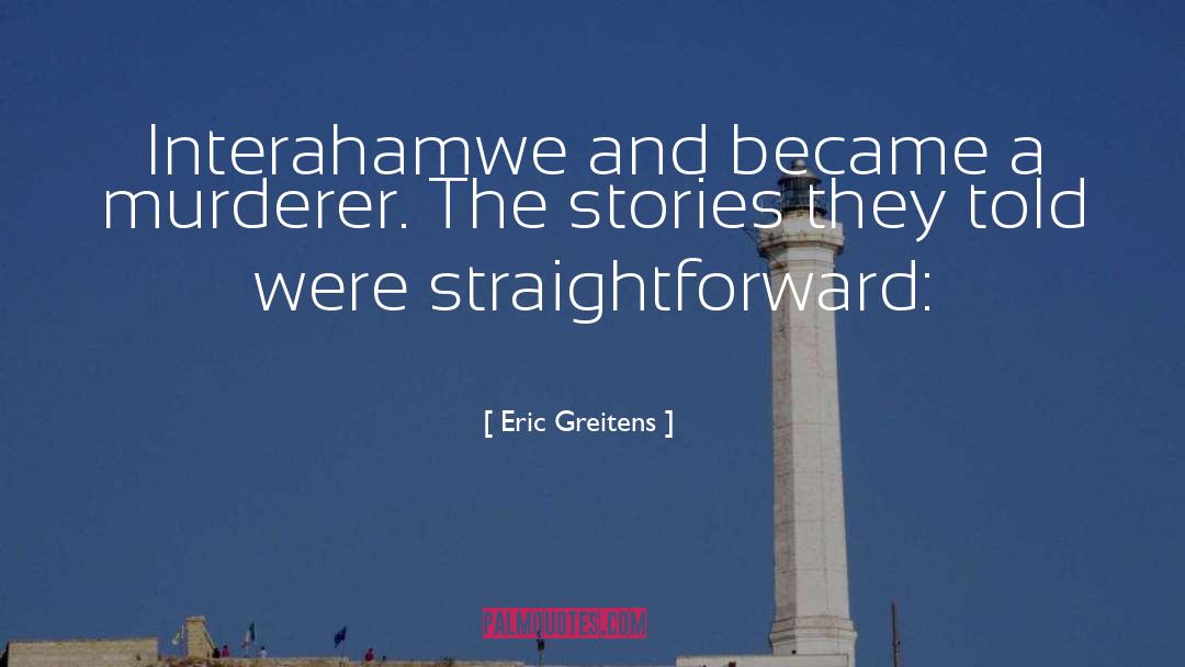 Interahamwe Hutu quotes by Eric Greitens
