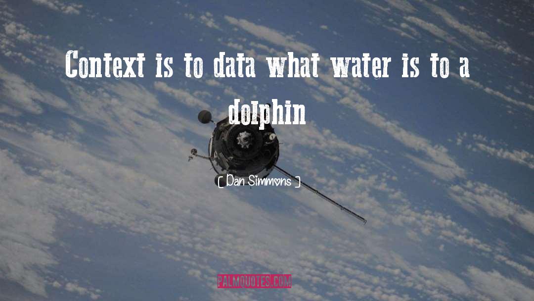 Interbred Dolphin quotes by Dan Simmons