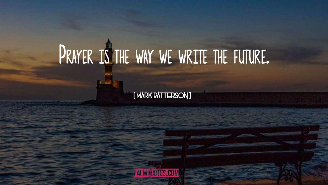 Intercessory Prayer quotes by Mark Batterson