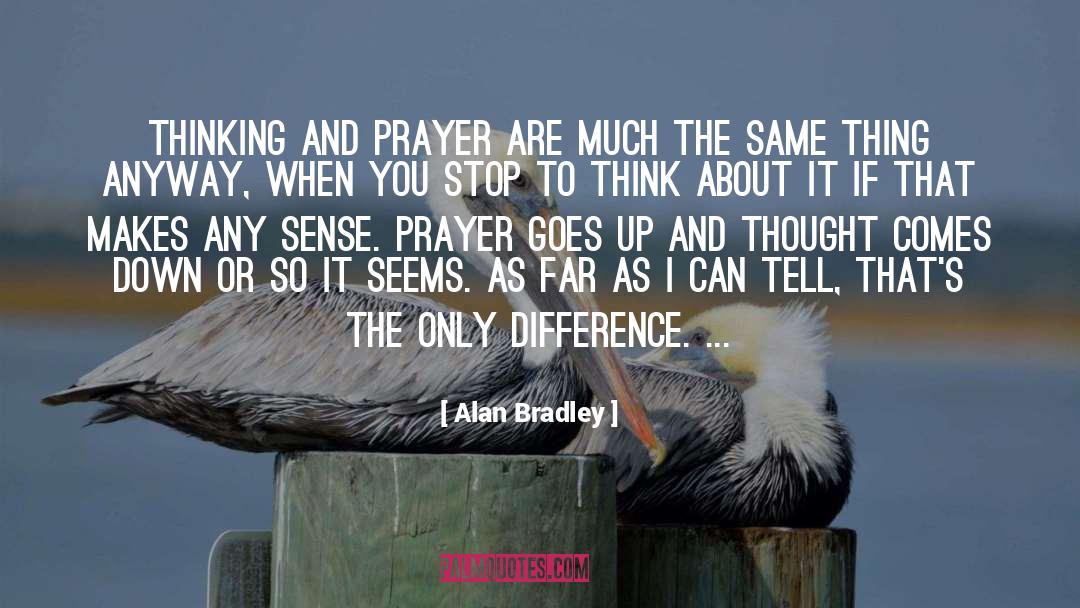 Intercessory Prayer quotes by Alan Bradley