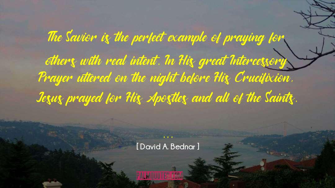 Intercessory quotes by David A. Bednar