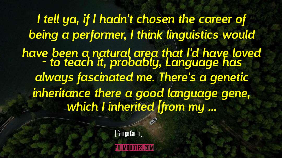 Interchangeability Linguistics quotes by George Carlin