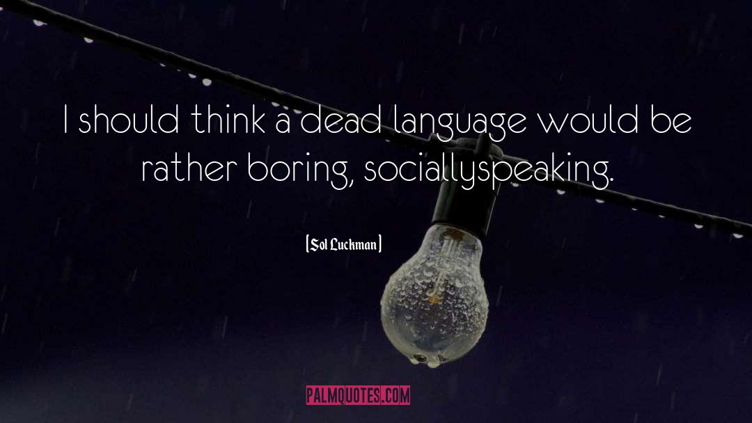 Interchangeability Linguistics quotes by Sol Luckman