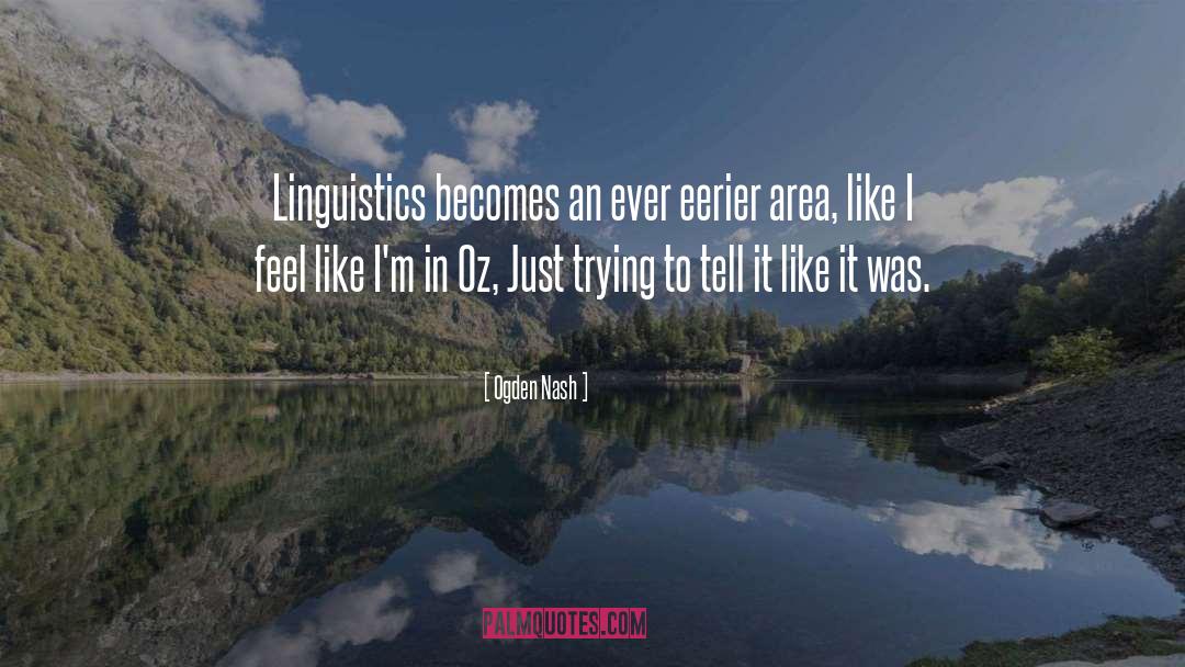 Interchangeability Linguistics quotes by Ogden Nash