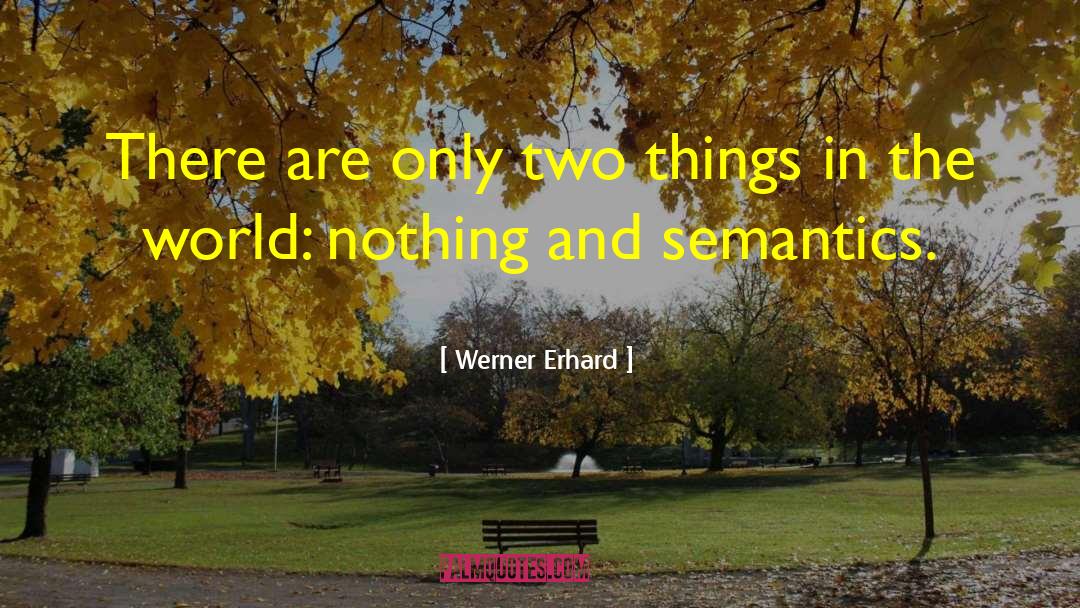 Interchangeability Linguistics quotes by Werner Erhard