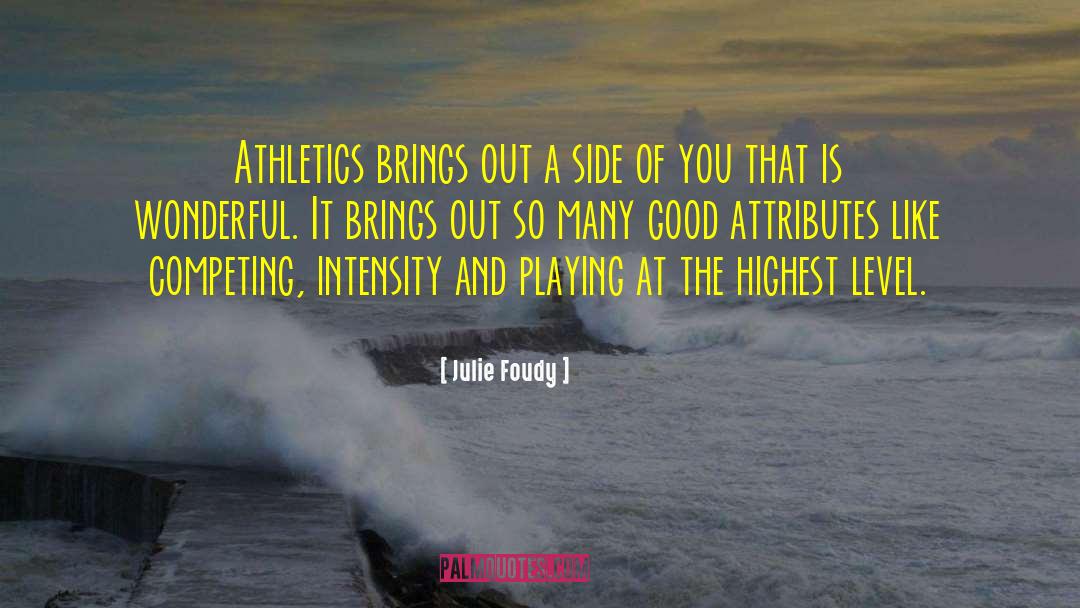 Intercollegiate Athletics quotes by Julie Foudy