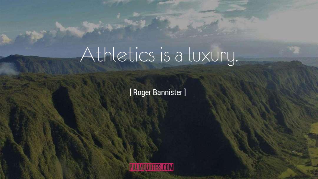 Intercollegiate Athletics quotes by Roger Bannister
