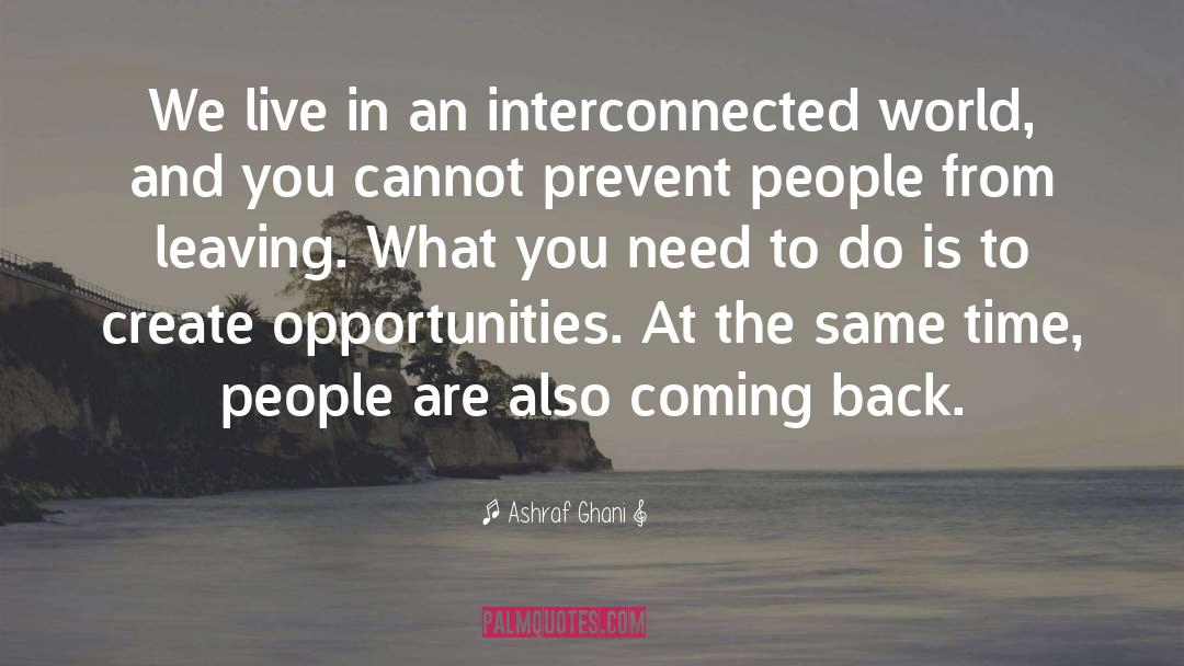 Interconnected World quotes by Ashraf Ghani