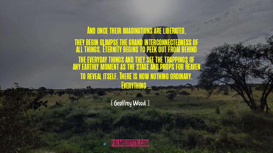 Interconnectedness quotes by Geoffrey Wood