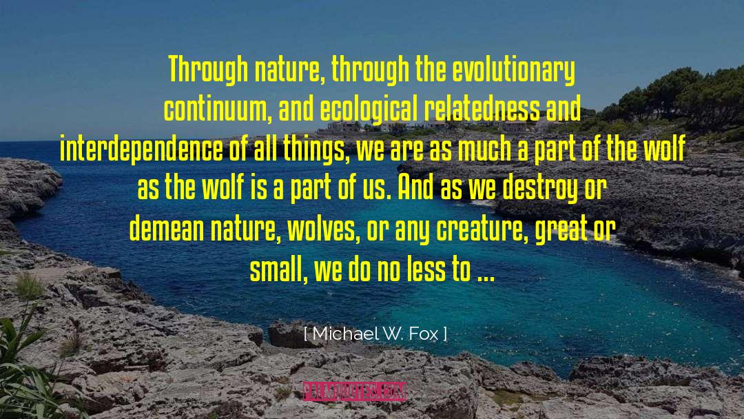 Interdependence quotes by Michael W. Fox