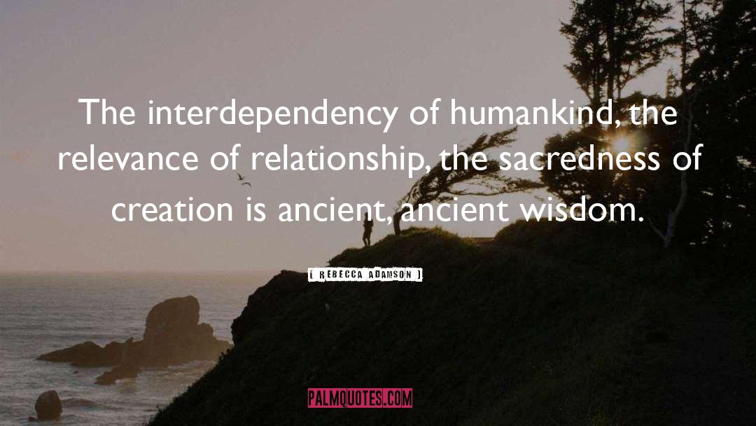 Interdependency quotes by Rebecca Adamson