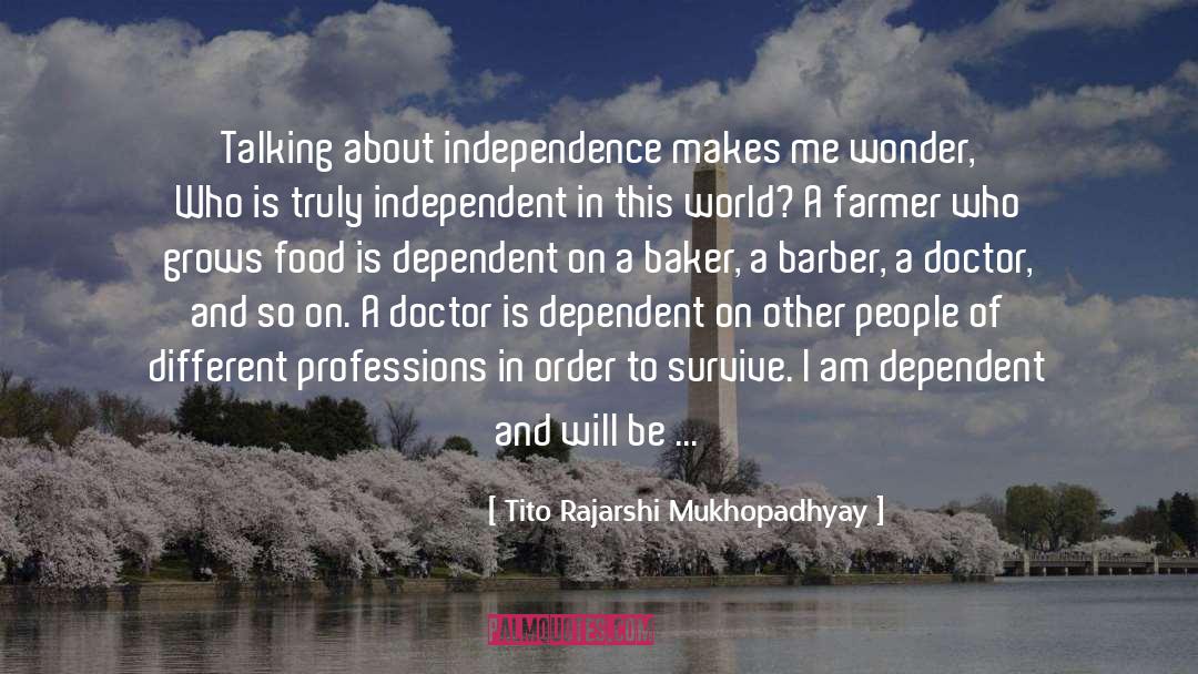 Interdependency quotes by Tito Rajarshi Mukhopadhyay