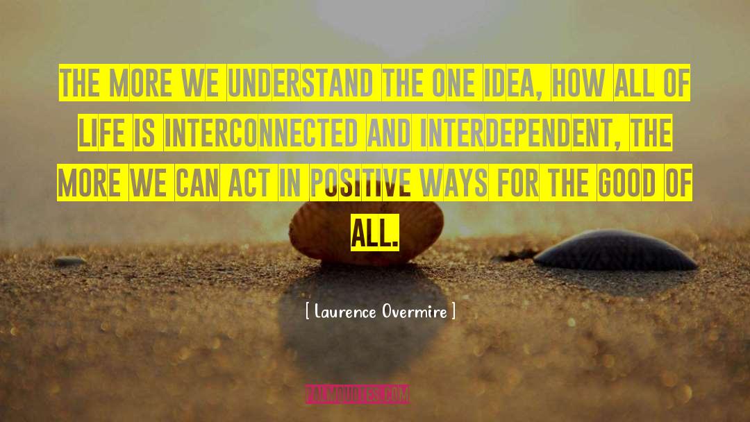 Interdependent quotes by Laurence Overmire