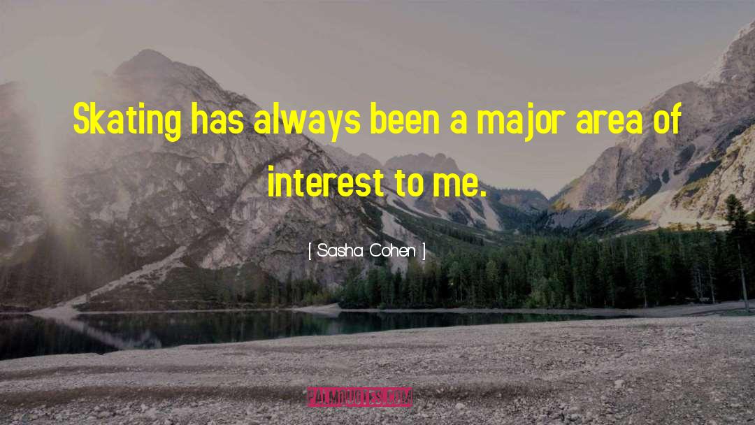 Interest Groups quotes by Sasha Cohen