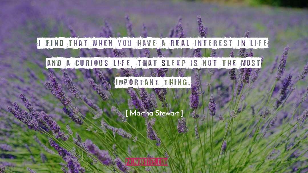 Interest In Life quotes by Martha Stewart