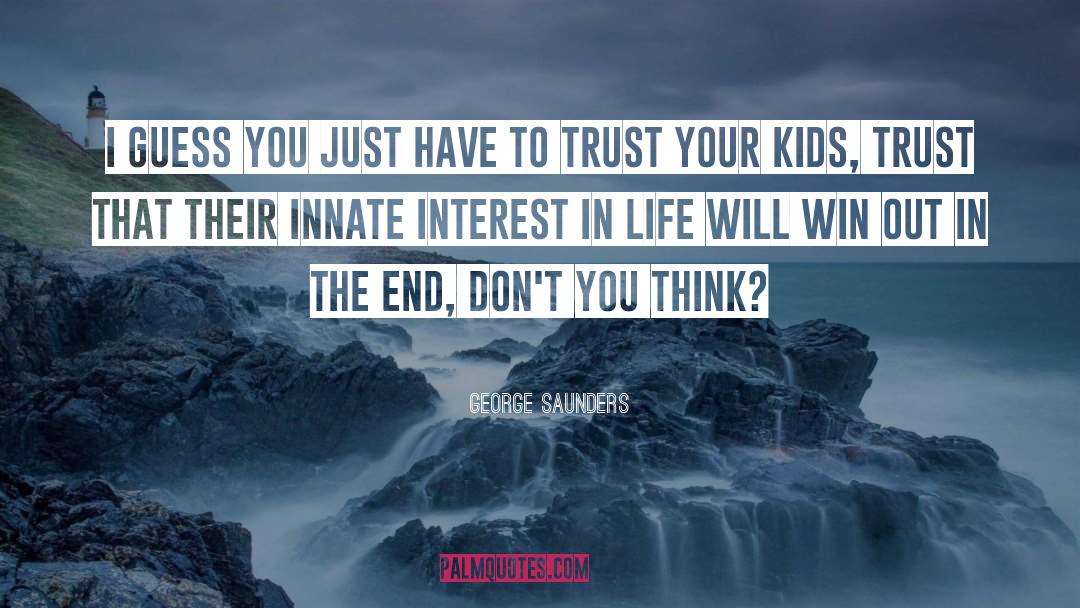Interest In Life quotes by George Saunders