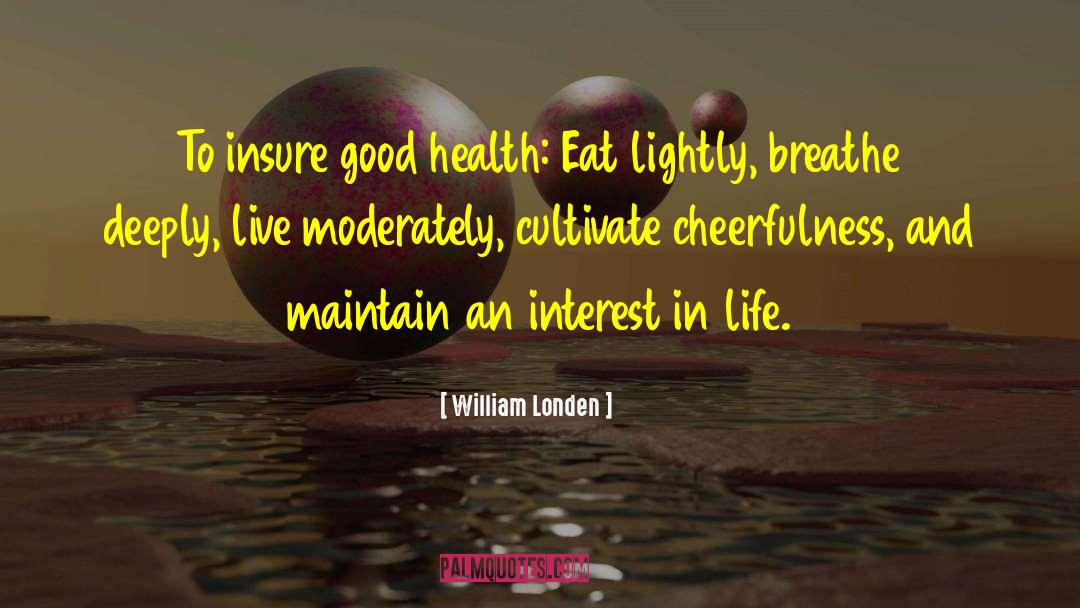Interest In Life quotes by William Londen