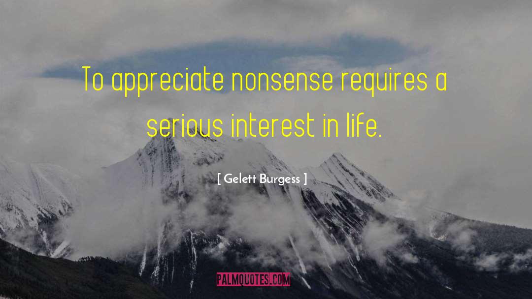 Interest In Life quotes by Gelett Burgess
