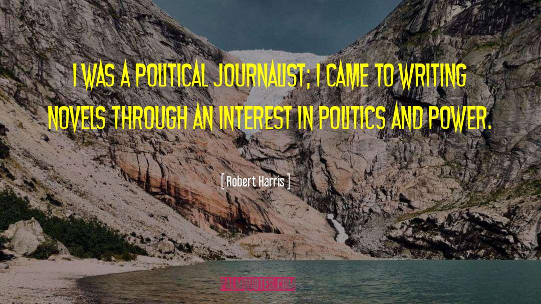 Interest In Politics quotes by Robert Harris