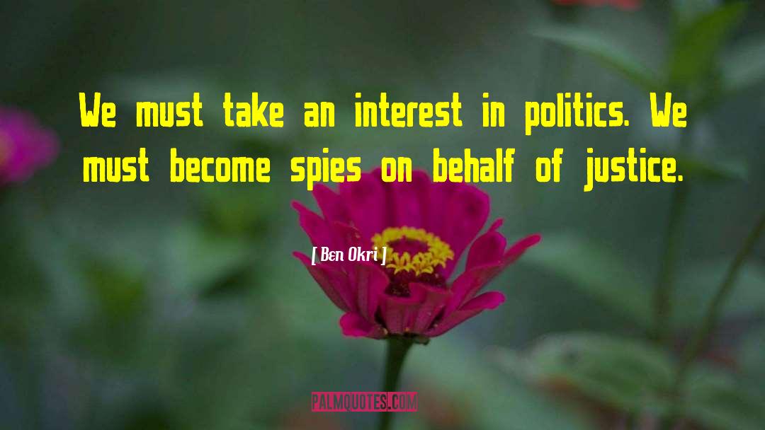 Interest In Politics quotes by Ben Okri