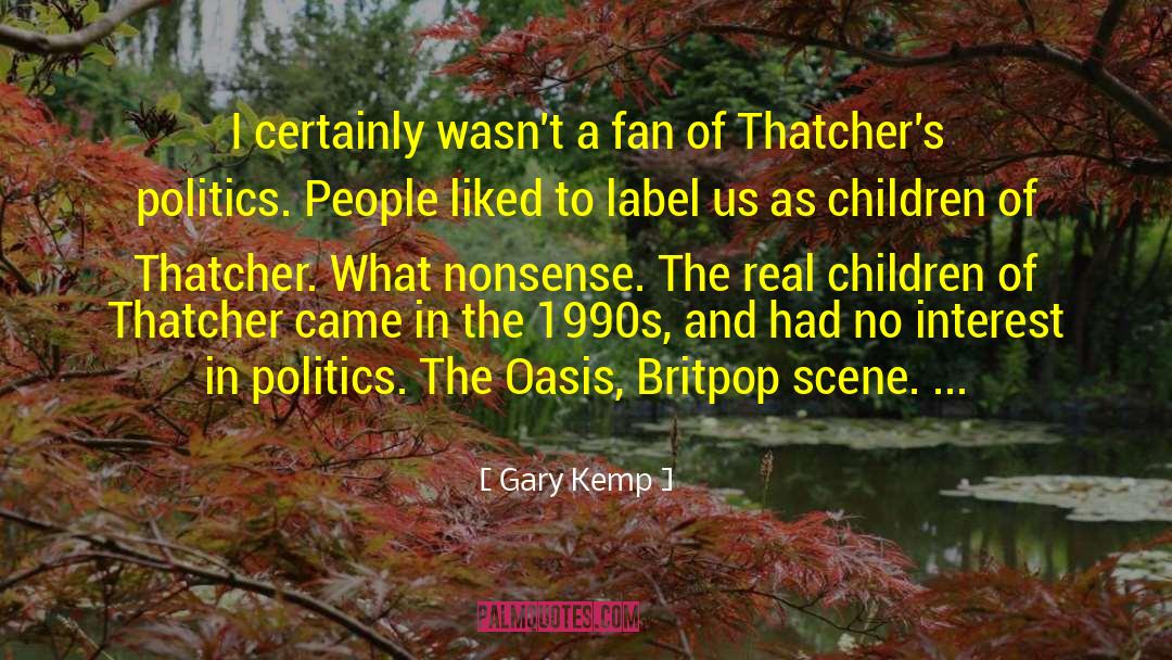 Interest In Politics quotes by Gary Kemp