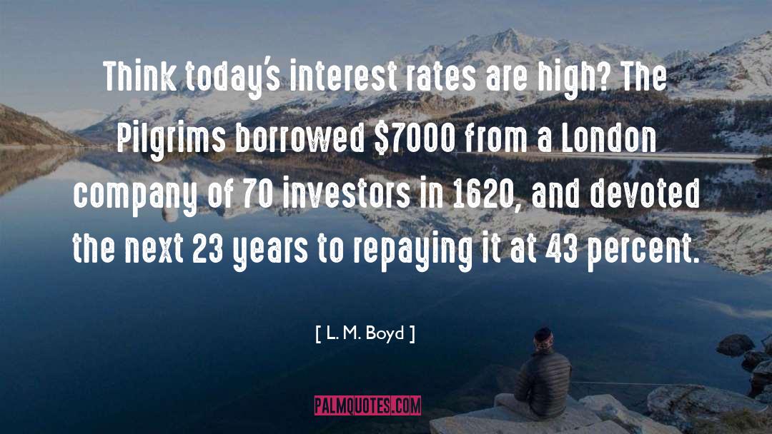 Interest Rates quotes by L. M. Boyd