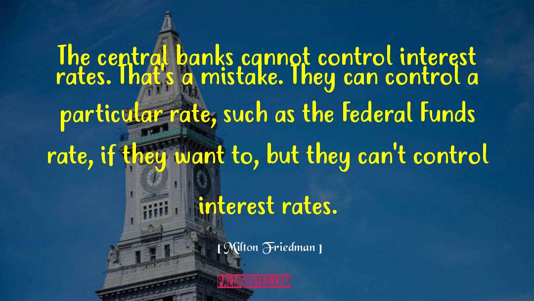 Interest Rates quotes by Milton Friedman