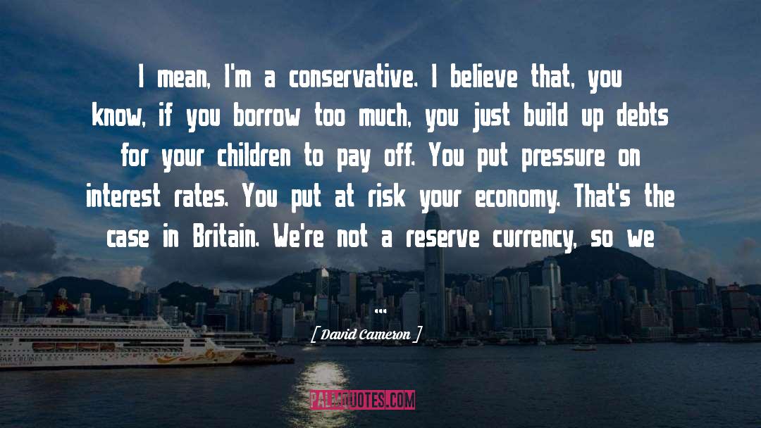 Interest Rates quotes by David Cameron