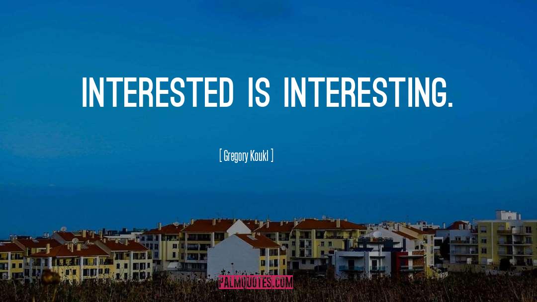 Interested quotes by Gregory Koukl