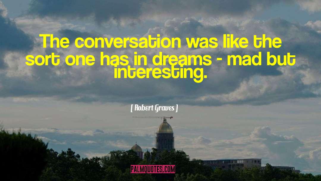 Interesting Conversation quotes by Robert Graves