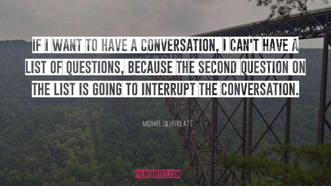 Interesting Conversation quotes by Michael Silverblatt