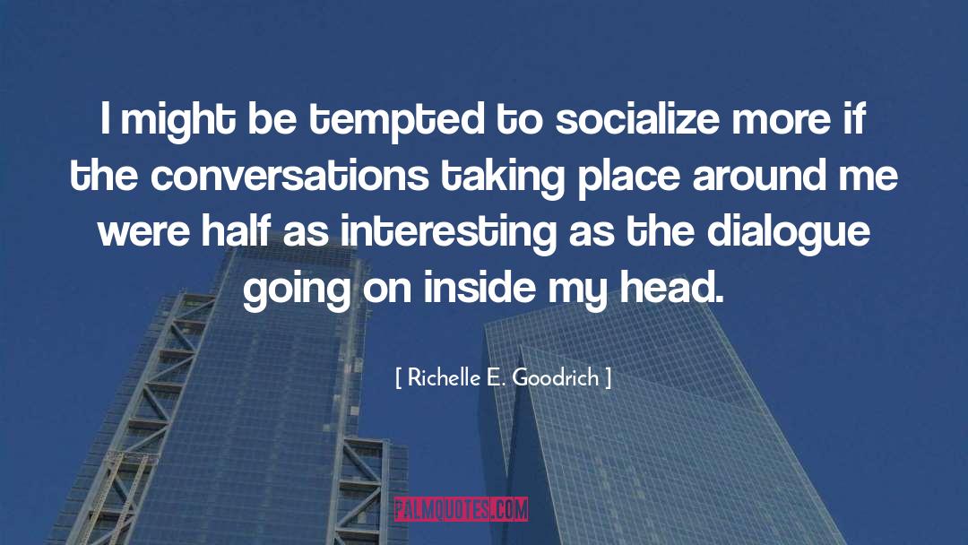 Interesting Conversations quotes by Richelle E. Goodrich