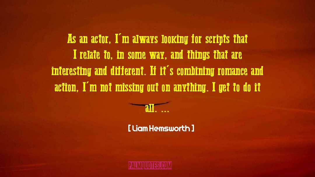 Interesting Ideas quotes by Liam Hemsworth