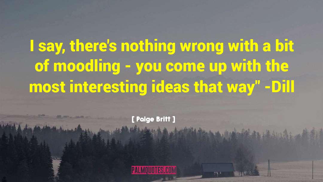 Interesting Ideas quotes by Paige Britt