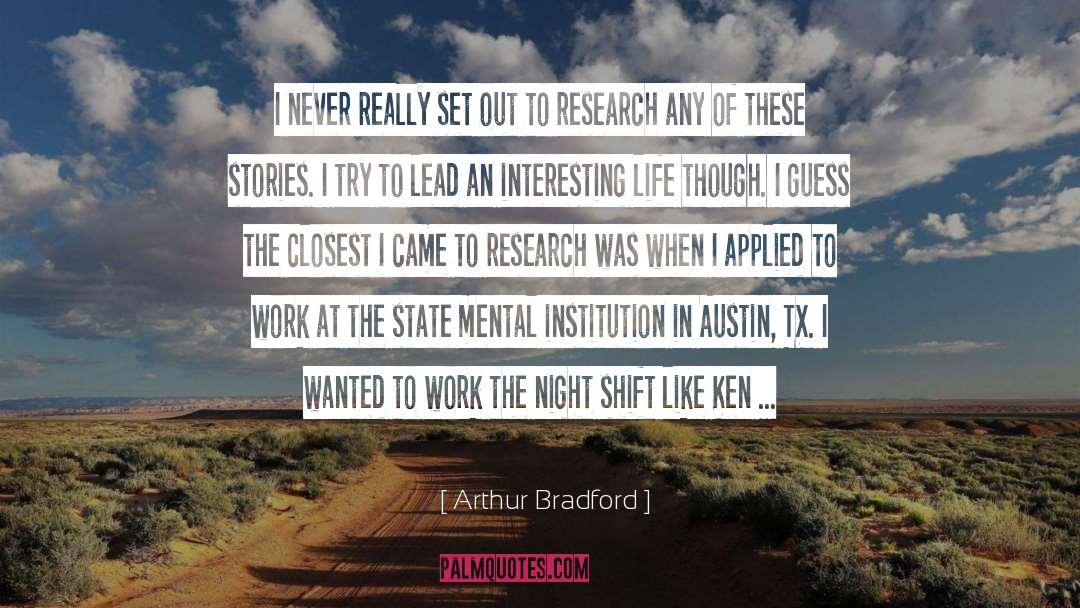 Interesting Life quotes by Arthur Bradford
