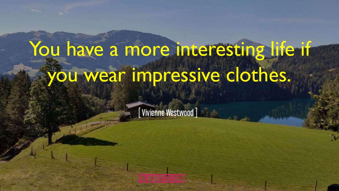 Interesting Life quotes by Vivienne Westwood