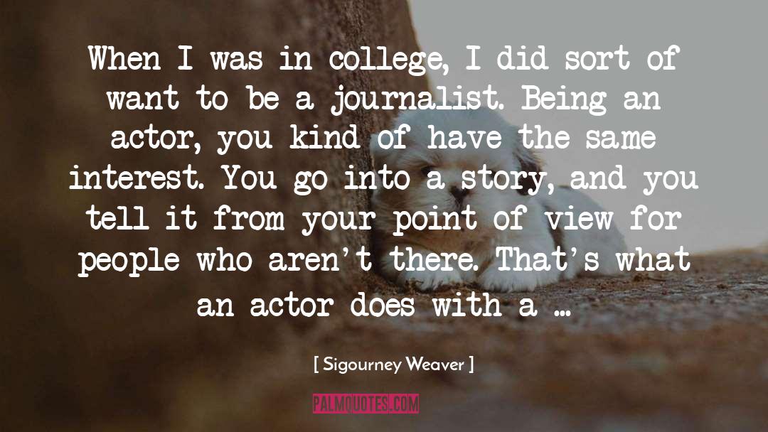 Interesting Life quotes by Sigourney Weaver