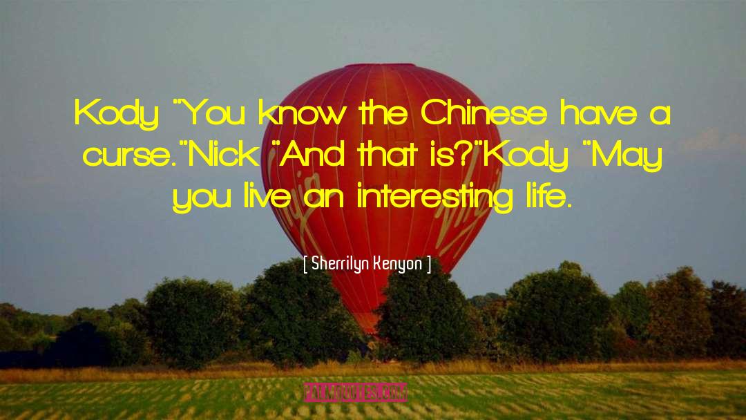 Interesting Life quotes by Sherrilyn Kenyon