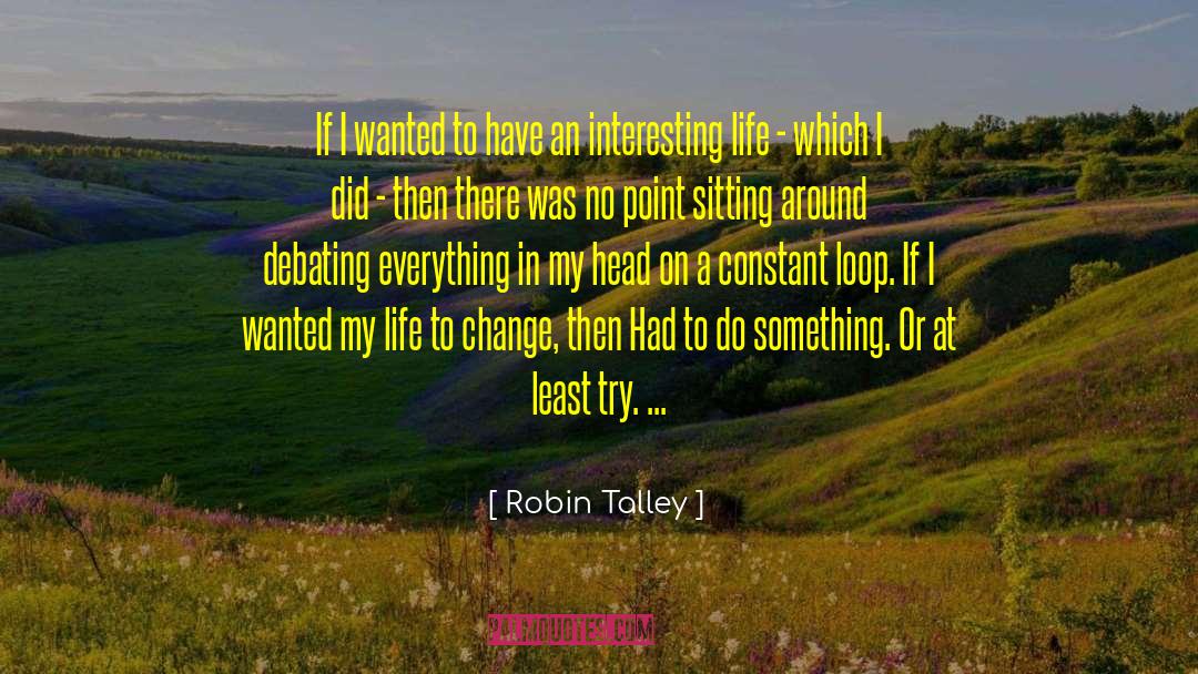 Interesting Life quotes by Robin Talley