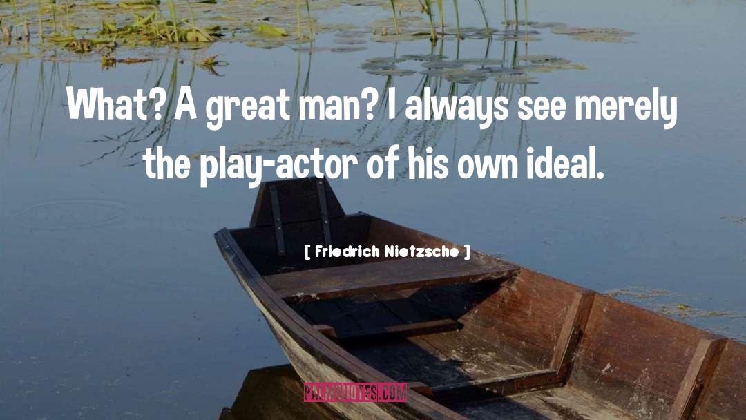 Interesting Man quotes by Friedrich Nietzsche