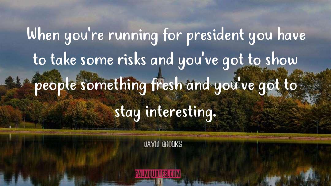 Interesting People quotes by David Brooks