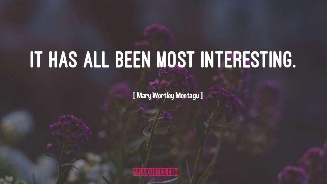 Interesting quotes by Mary Wortley Montagu