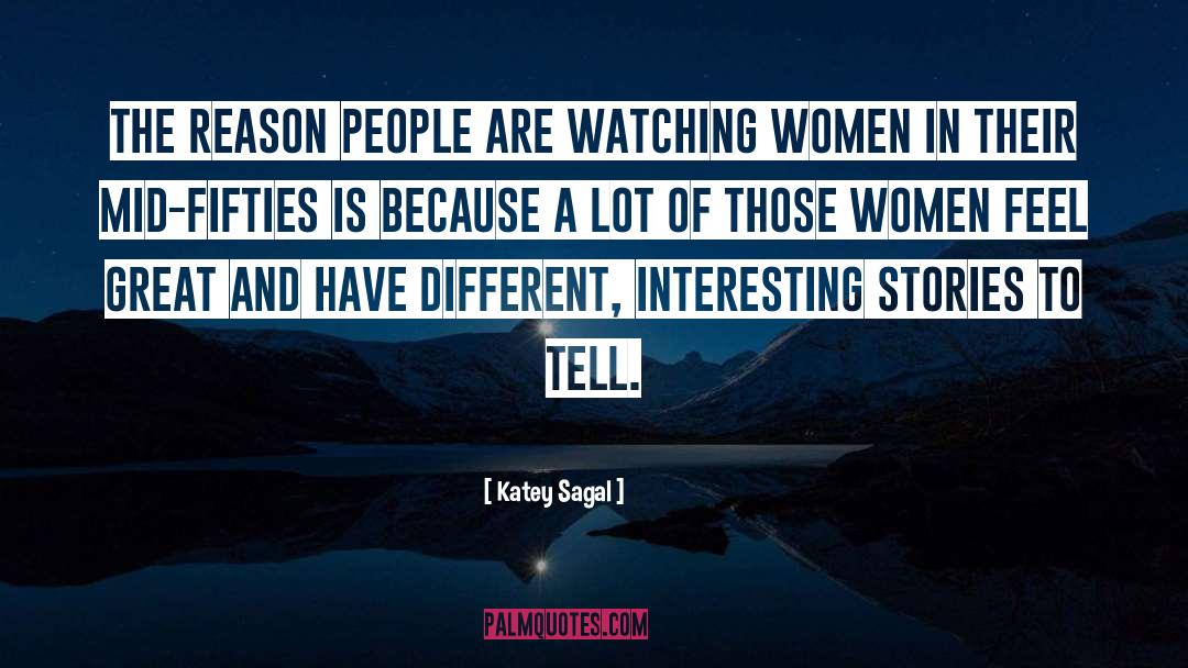 Interesting Stories quotes by Katey Sagal