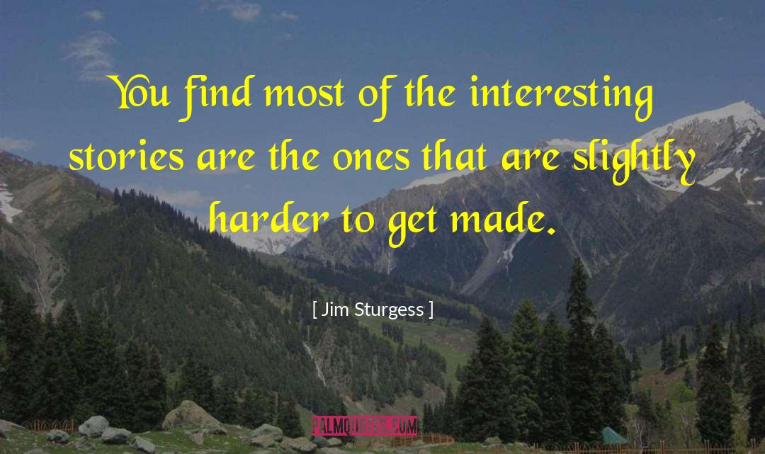 Interesting Stories quotes by Jim Sturgess